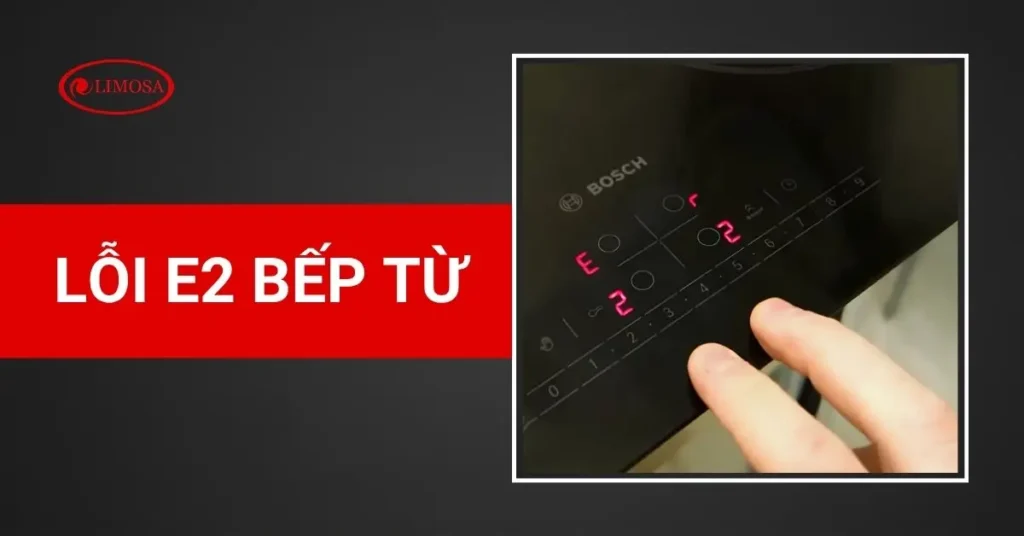 Lỗi E2 Bếp Từ
